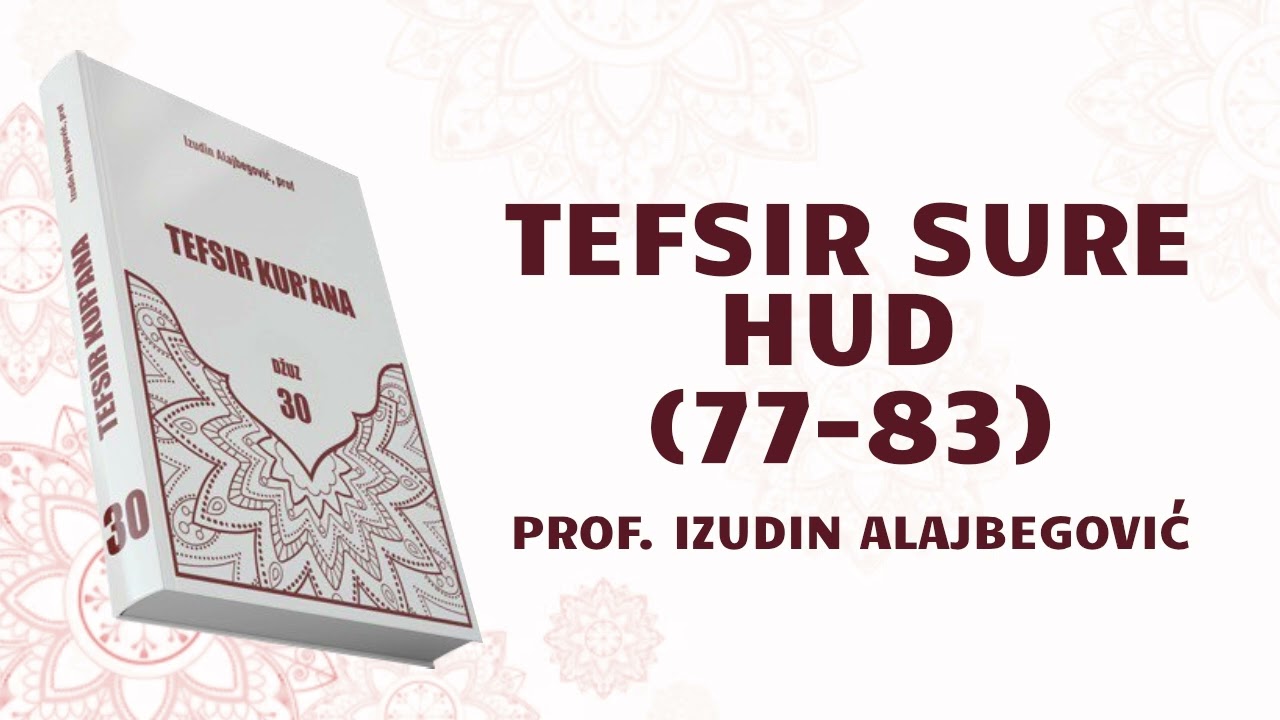 TEFSIR SURE HUD 12. DIO (77-83) - prof. Izudin Alajbegović