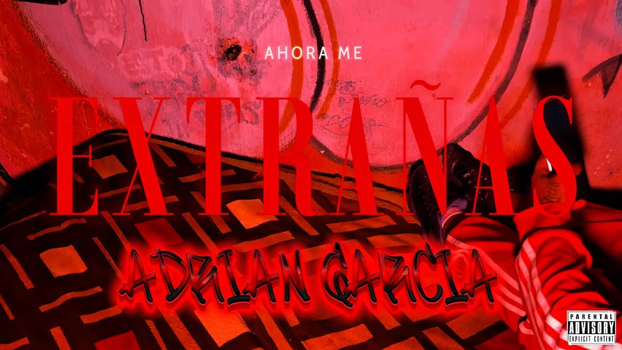 AHORA ME EXTRAÑAS💔 ✖️ ADRIAN GARCIA👹🔥 (VIDEO OFICIAL)