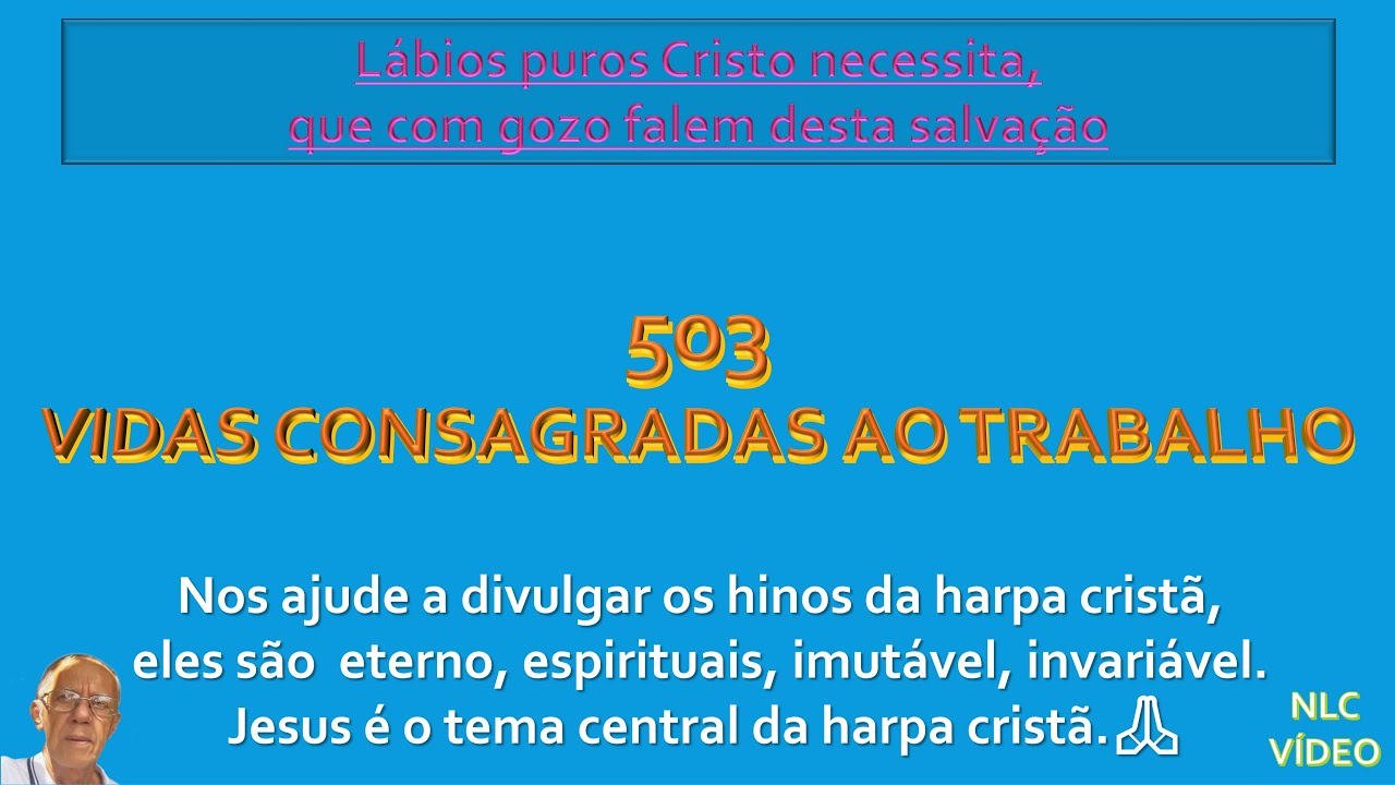 VIDAS CONSAGRADAS AO TRABALHO   HINO 503 HARPA CRISTÃ