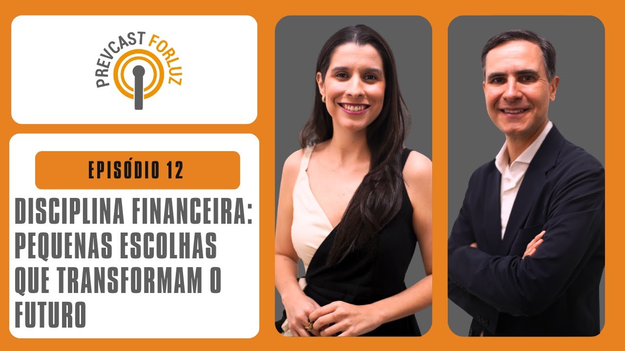 Disciplina financeira: pequenas escolhas que transformam o futuro | EP 12 PREVCAST FORLUZ