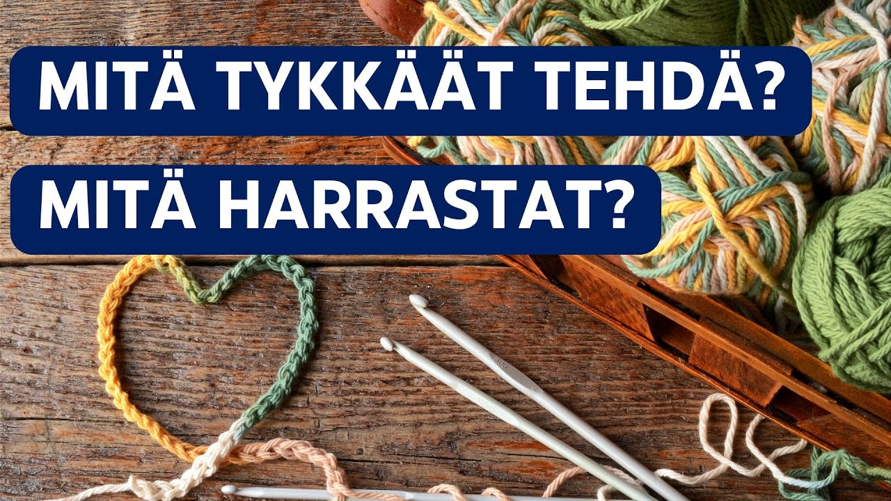 Mitä tykkäät tehdä? Mitä harrastat?