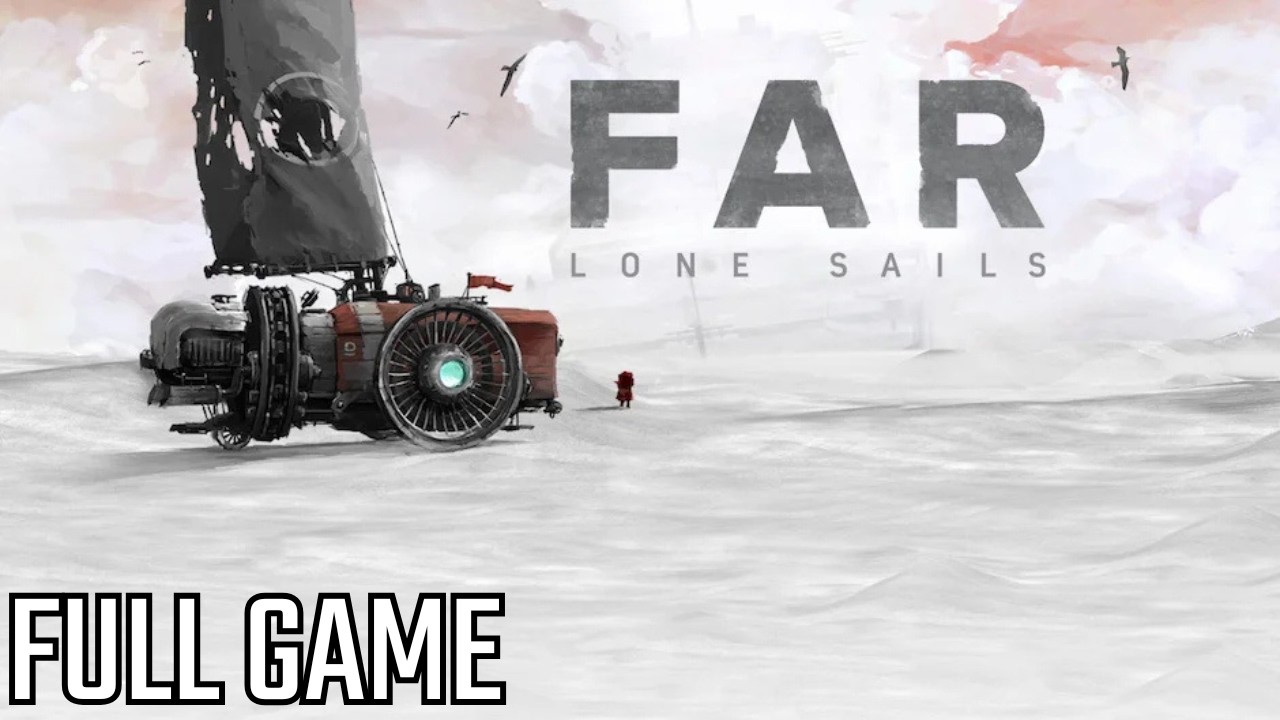 FAR: Lone Sails  | Full Game | Walkthrough Gameplay