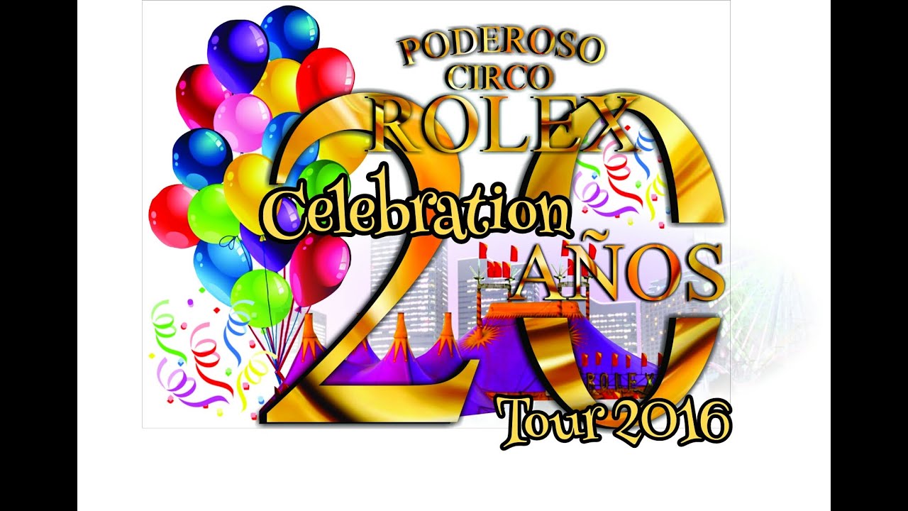 20 AÑOS PODEROSO CIRCO ROLEX ESPECIAL