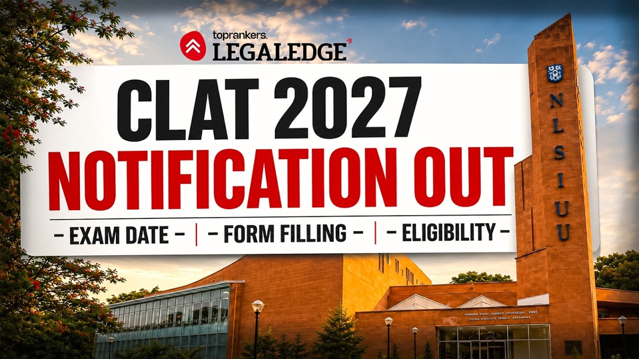 CLAT 2027 Notification Out! | CLAT Notification 2027 | CLAT Exam Date, Form Filling & Eligibility