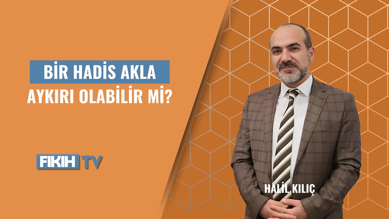 Bir hadis akla aykırı olabilir mi?
