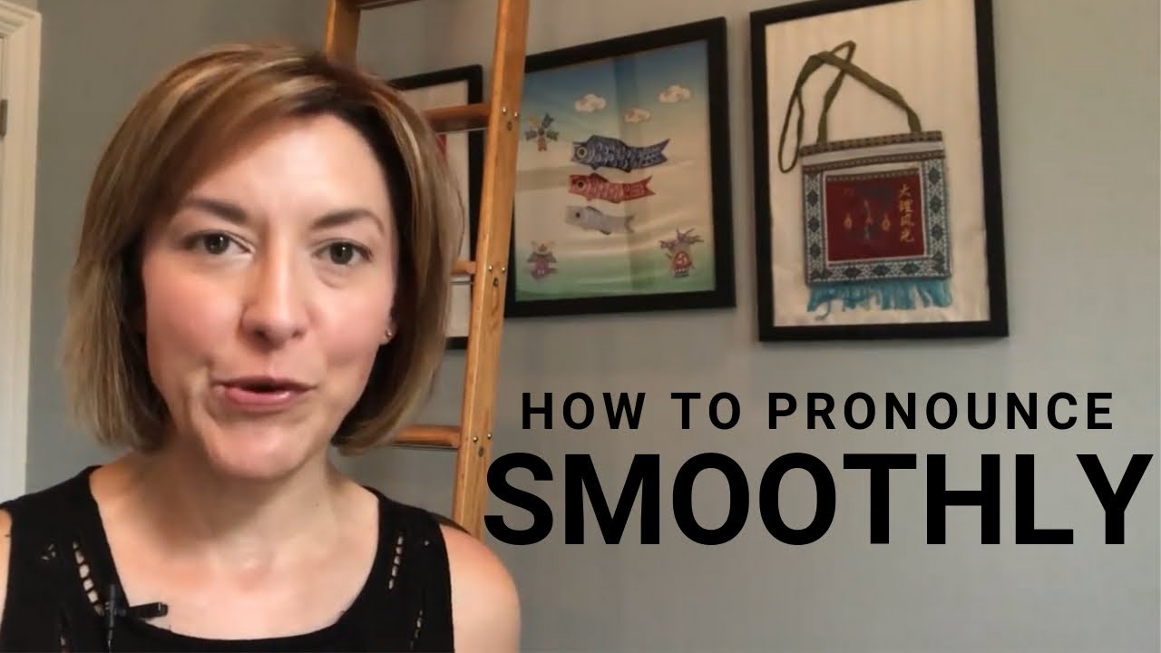 Learn to Pronounce SMOOTHLY - American English Pronunciation Lesson #learnenglish
