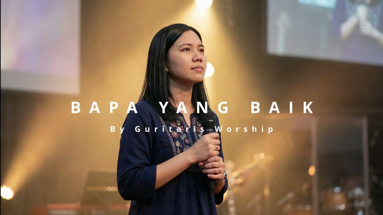 Bapa Yang Baik - Guritaris Worship #lagurohani #worshipindonesia #pujianpenyembahan