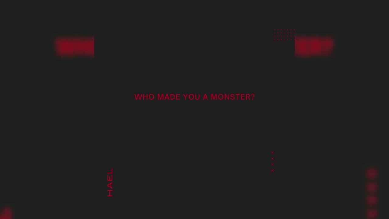 Who Made You A Monster? - HAEL (Official Audio)
