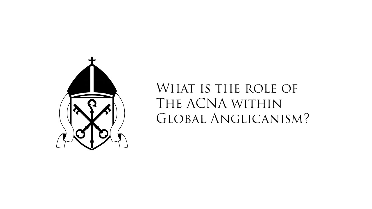What Is the Role of the ACNA Within Global Anglicanism?