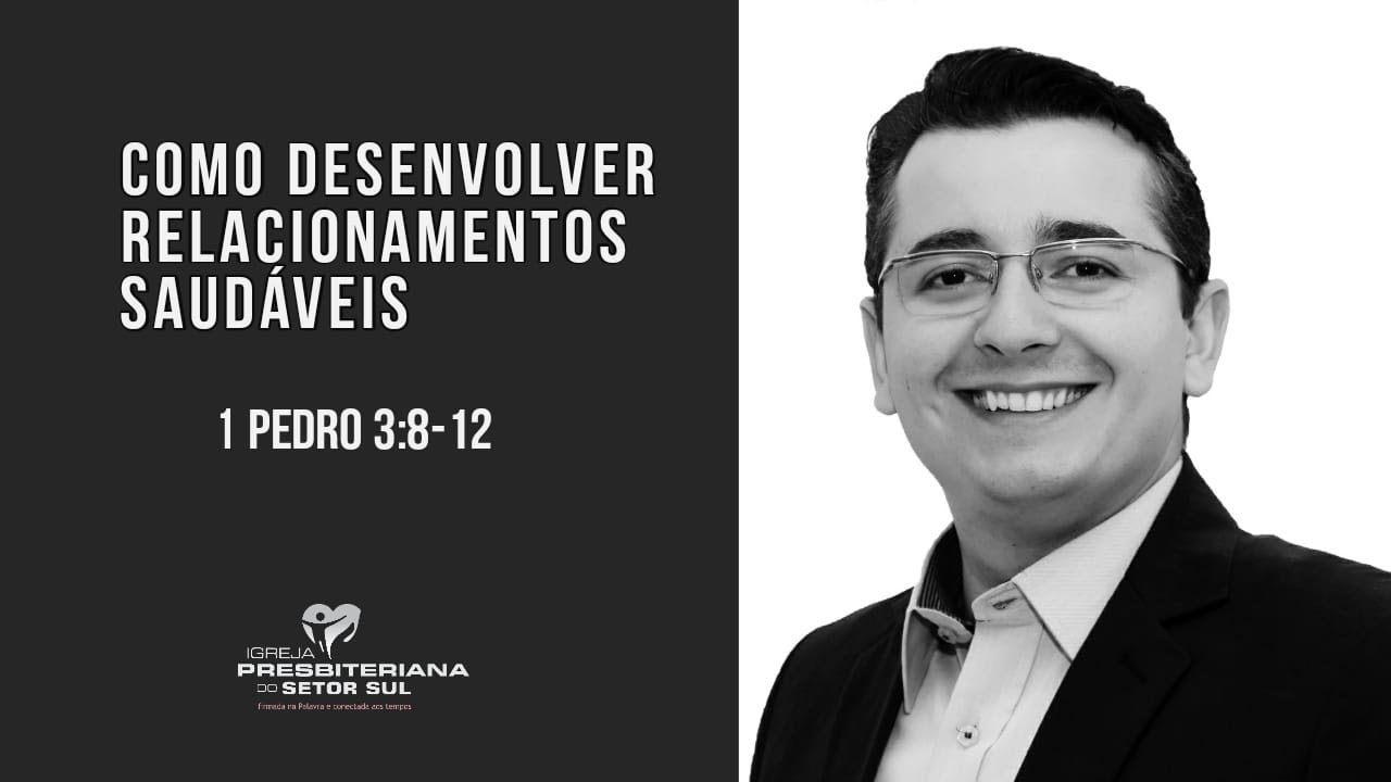 1 Pedro 3:8-12, como desenvolver  relacionamentos saudáveis