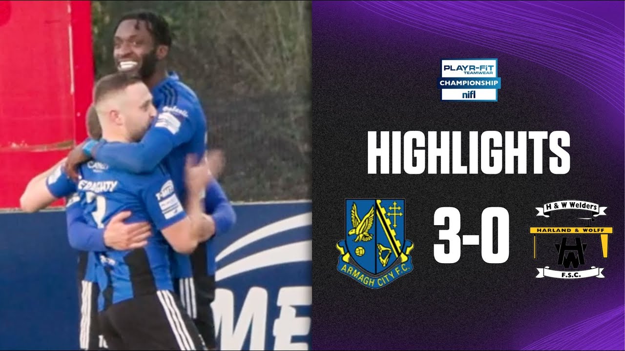 TOP FORM! | Armagh City 3-0 H&W Welders | #playrfitchamp