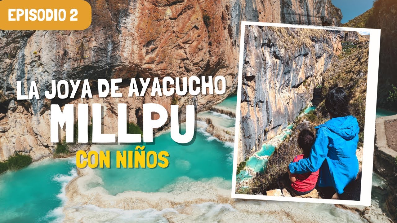 AGUAS TURQUESAS de MILLPU CON NIÑOS 🤩l Cómo llegar y todo lo que NECESITAS saber l AYACUCHO #2