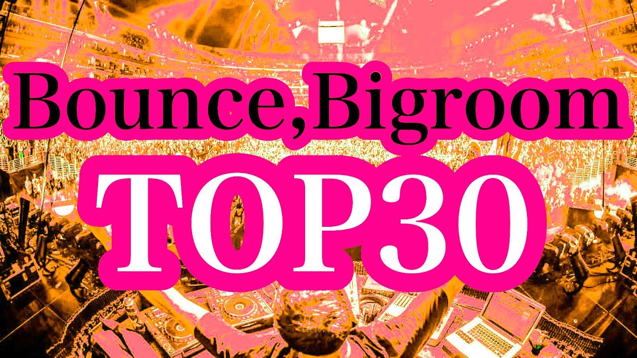 【重低音】Best of Bounce,Bigroom!　EDMメドレーTop30Ⅲ