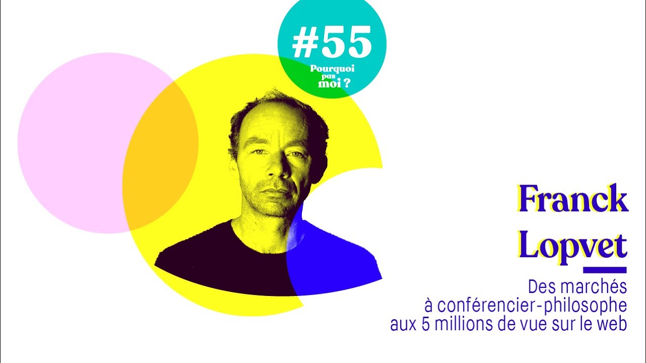 55 Franck Lopvet  : des marchés à célèbre conférencier-philosophe