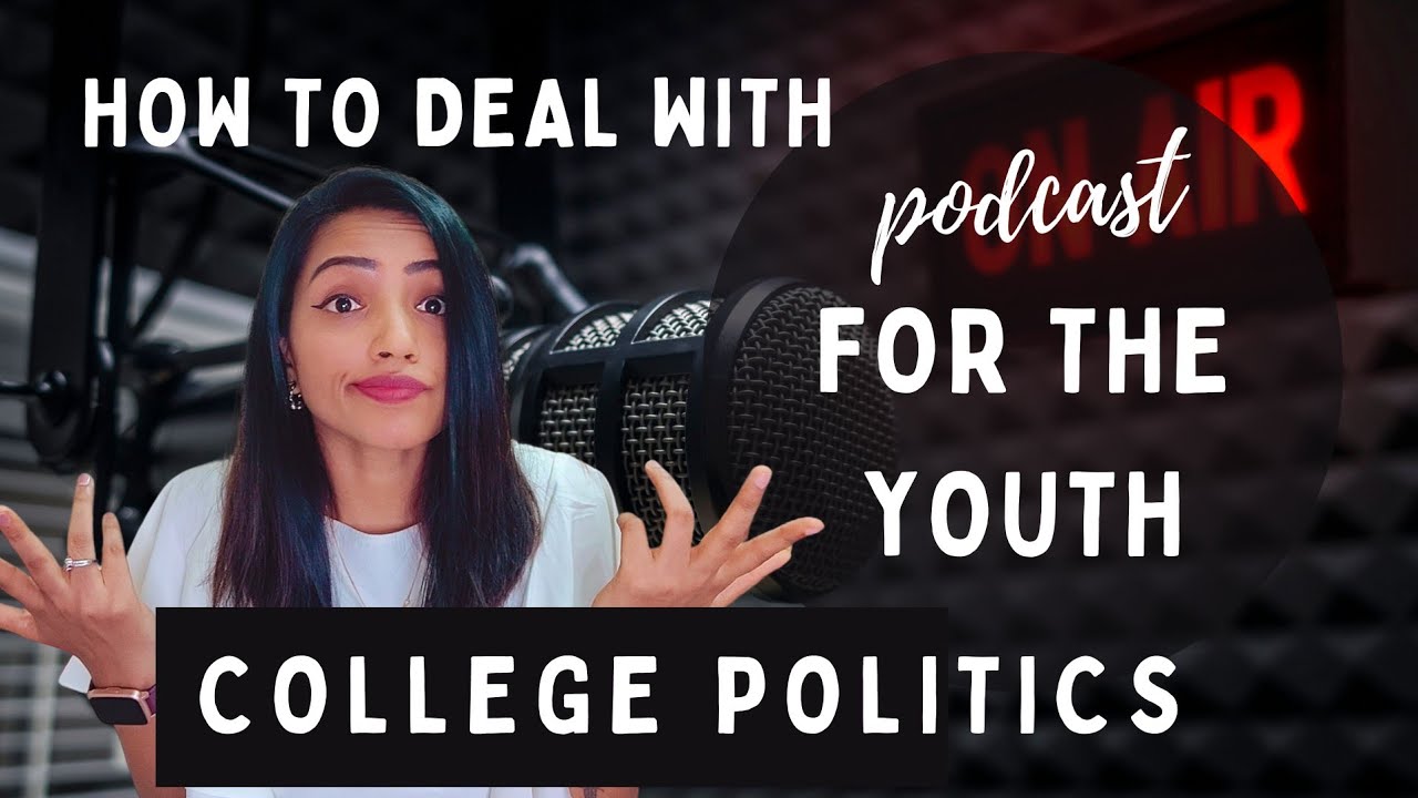 HOW TO DEAL WITH COLLEGE POLITICS? GROUPISM |INTERNALS MARKS,FAVOURITISM ETC | PODCAST FOR YOUTH EP4