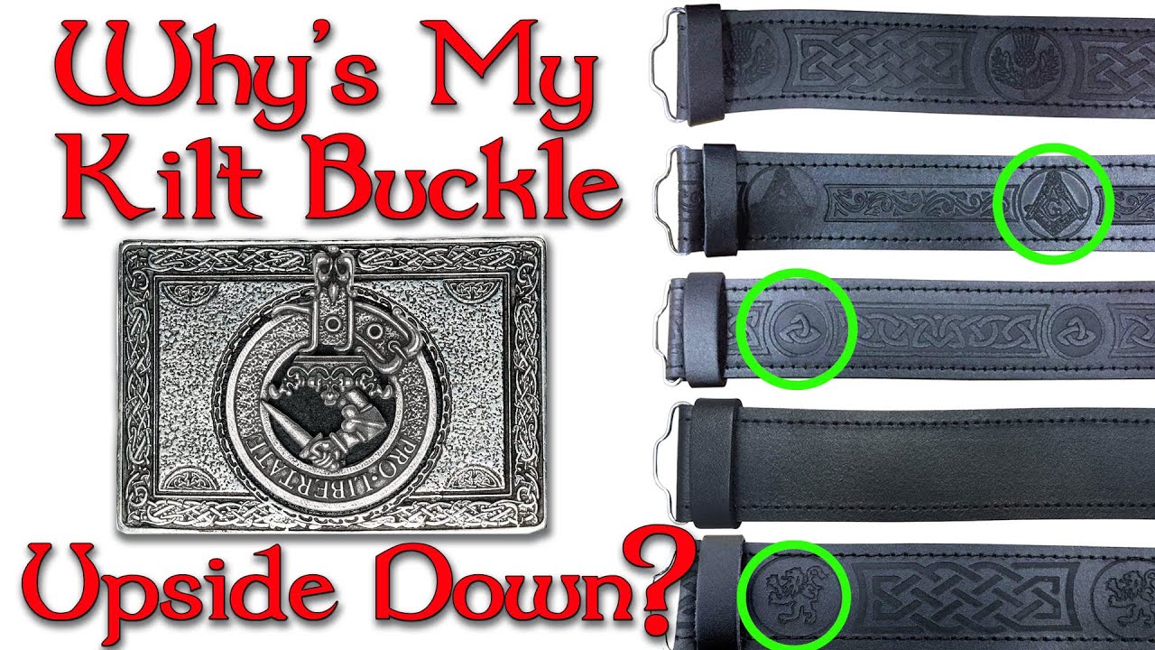 Why is My Kilt Belt Backward? Why is My Kilt Buckle Upside Down???