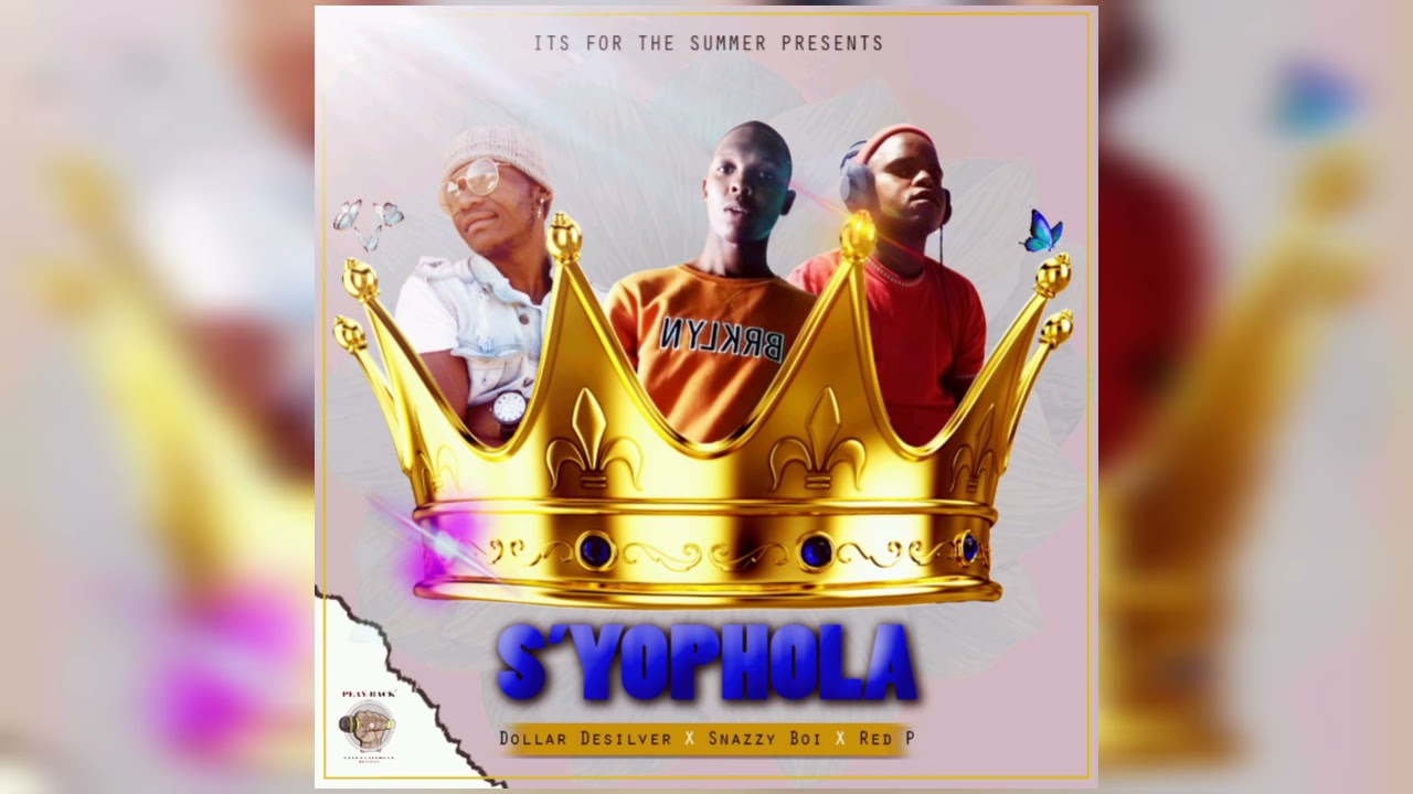 Snazzy - S'yophola (Ft. Red P & Dollar DeSilver)