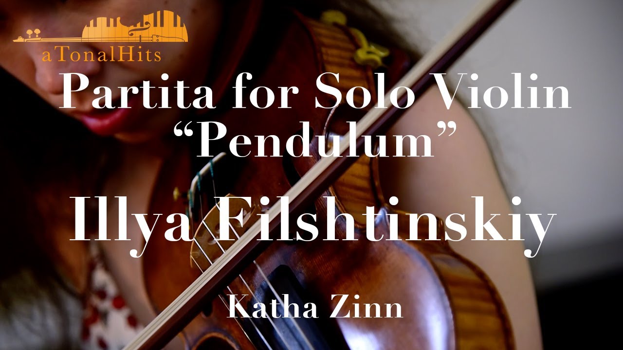 Illya Filshtinskiy - Partita for Solo Violin, V. Pendulum, Katha Zinn, violin.
