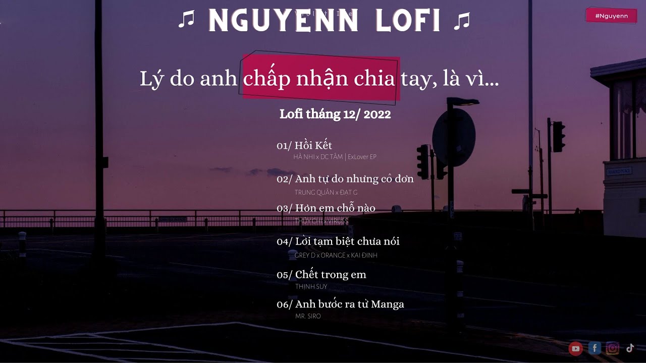 Hồi kết, Anh tự do nhưng c&ocirc; đơn, ... |  Nguyenn Lofi cover | TỔNG HỢP HIT TH&Aacute;NG 12 2022