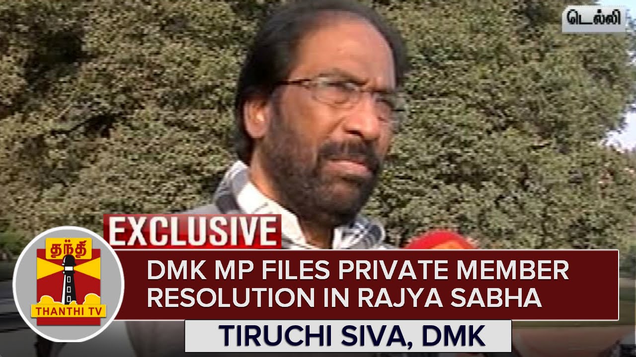 Exclusive : DMK MP Tiruchi Siva Files Private Member Resolution on Teachers in Election Process