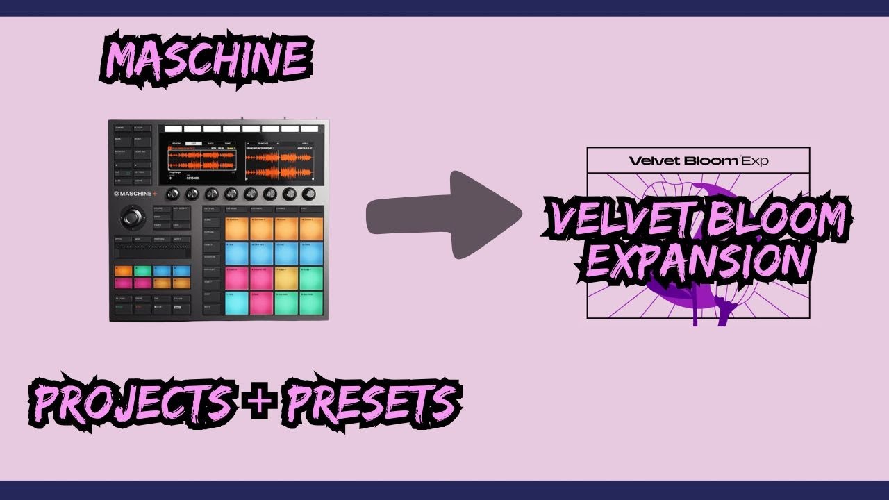 Maschine MK3 | Velvet Bloom Expansion – Projects, Presets Review🔥