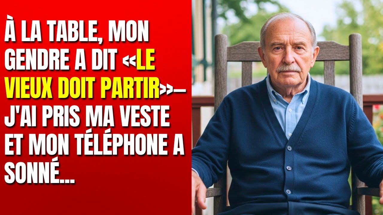 À la table, mon gendre a dit «le vieux doit partir»—j'ai pris ma veste et mon téléphone a sonné...