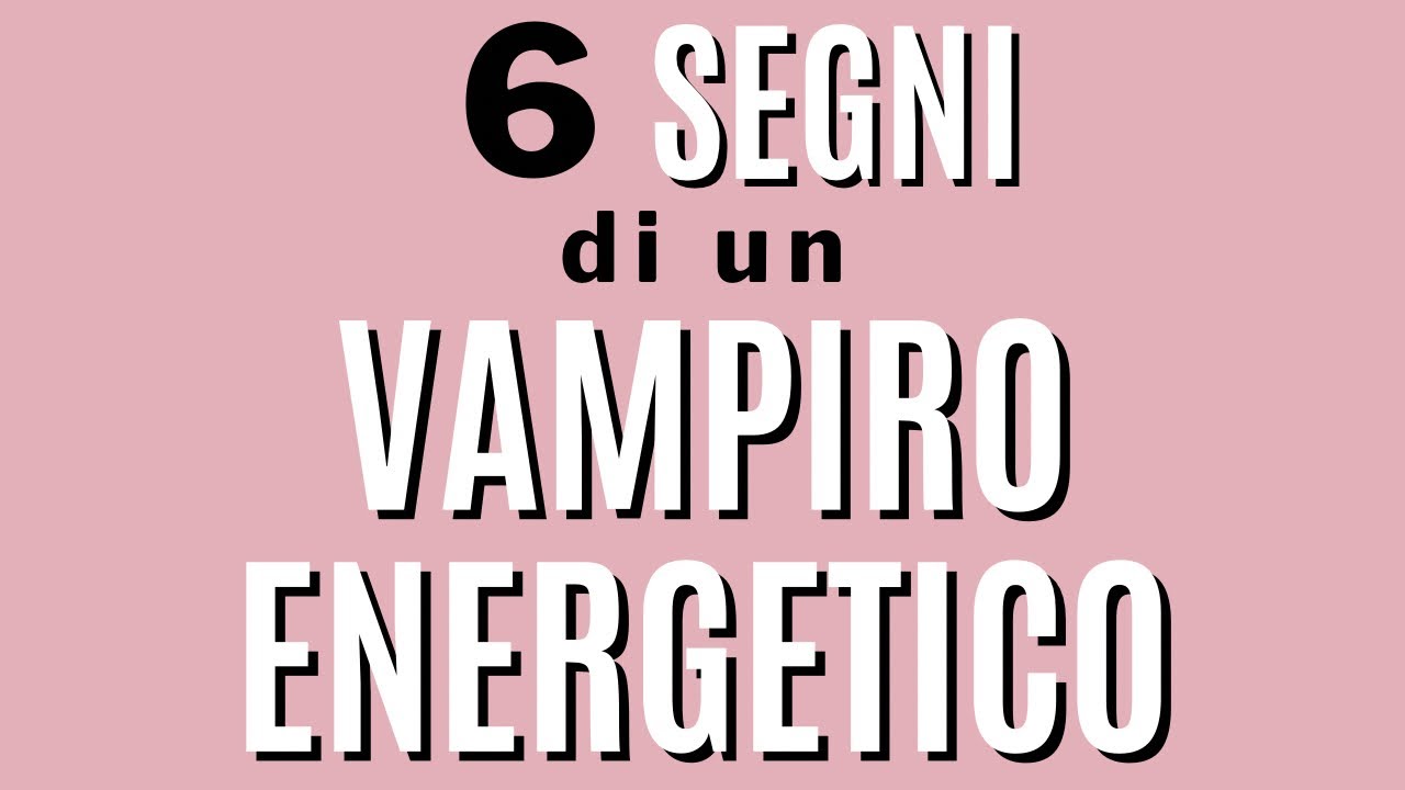 6 segni di un vampiro energetico