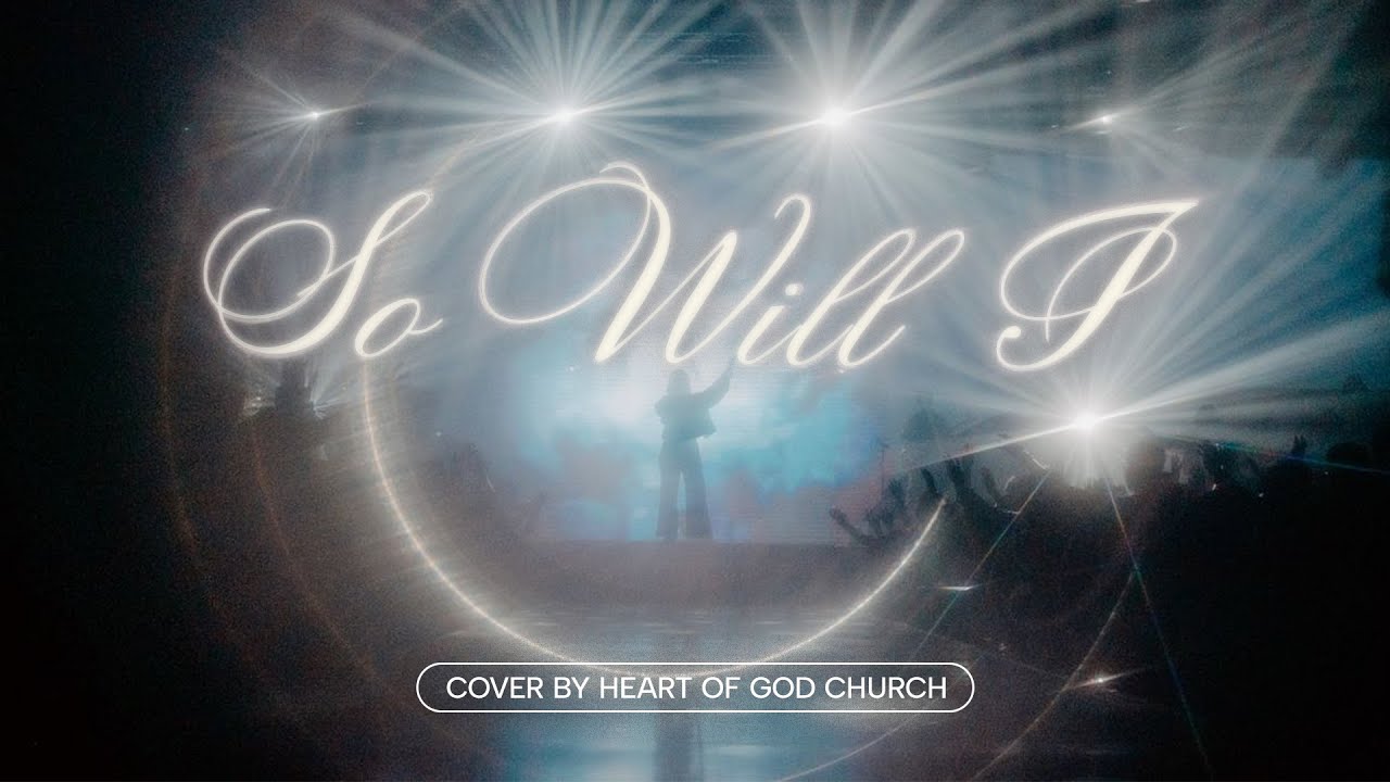 So Will I (Hillsong Worship) | Heart of God Church Worship Cover