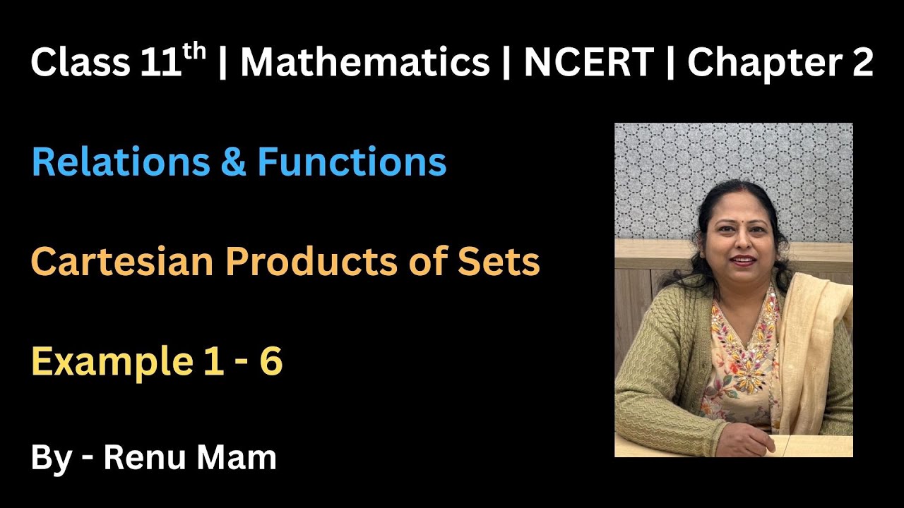 Class 11 | Relations and Functions | Examples 1-6 | NCERT Explained Clearly