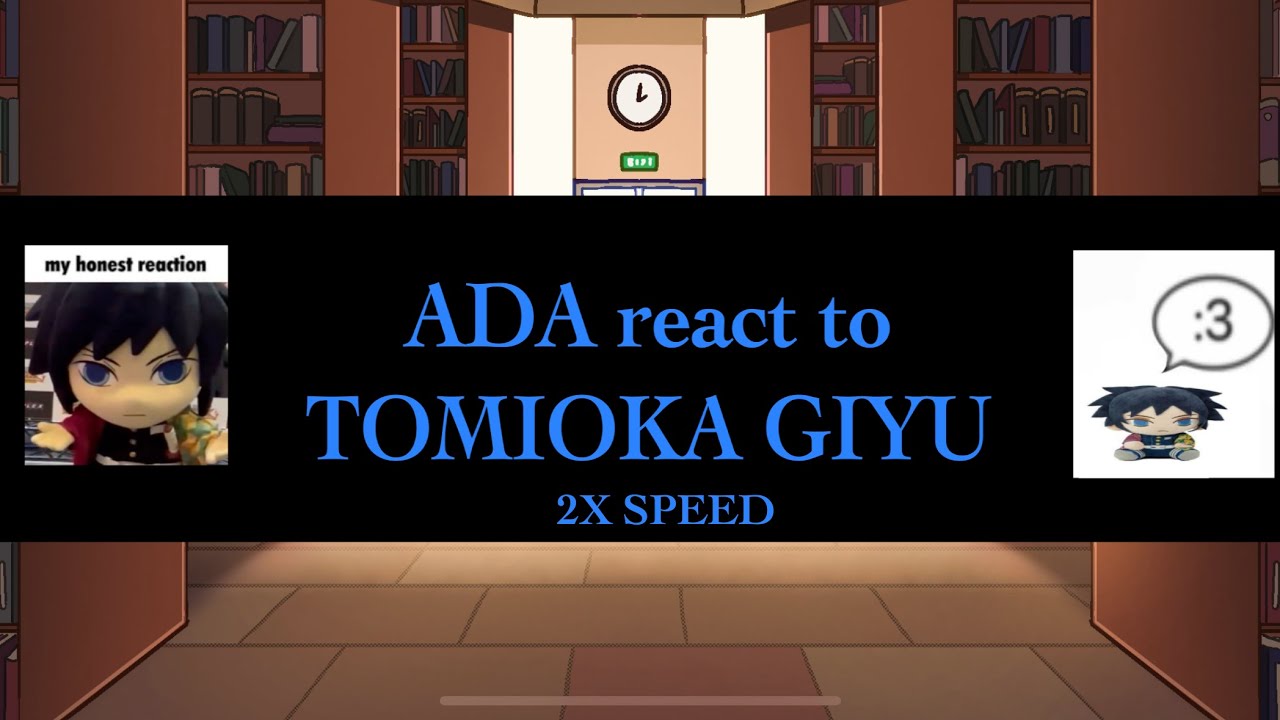 ADA REACT TO TOMIOMA GIYU|| 2X SPEED||