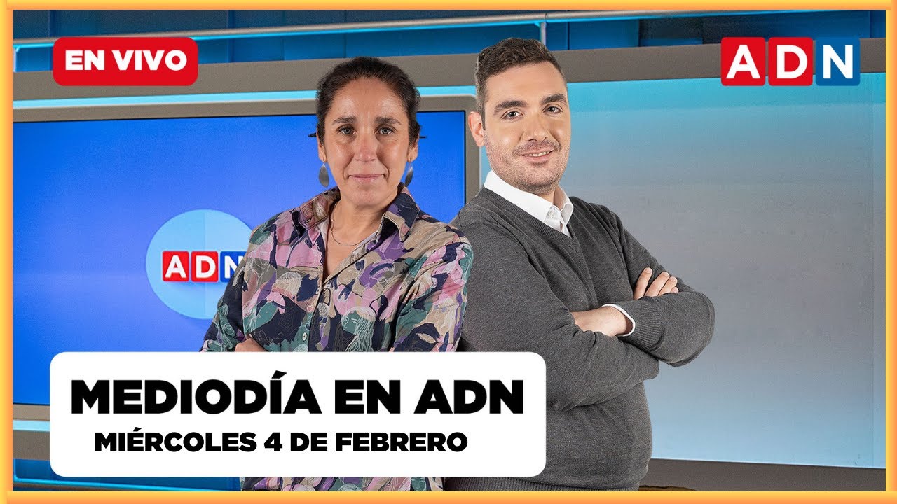 📺 🔴 MEDIODÍA EN ADN (las noticias que marcan Chile), MIÉRCOLES 4 DE FEBRERO