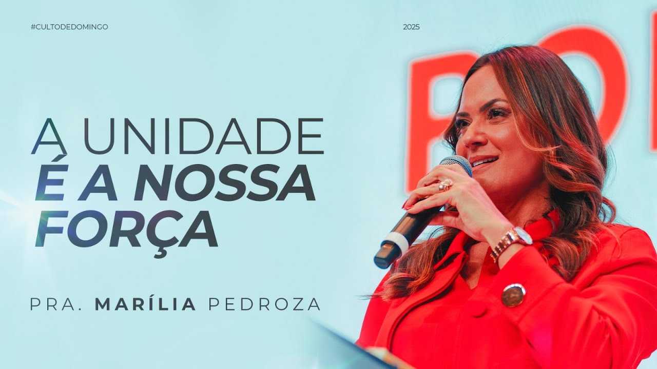 A unidade é a nossa força | Pastora Marilia Pedroza | 01.06.25