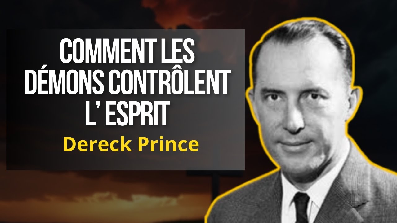 Comment les démons contrôlent notre esprit - Derek prince en français