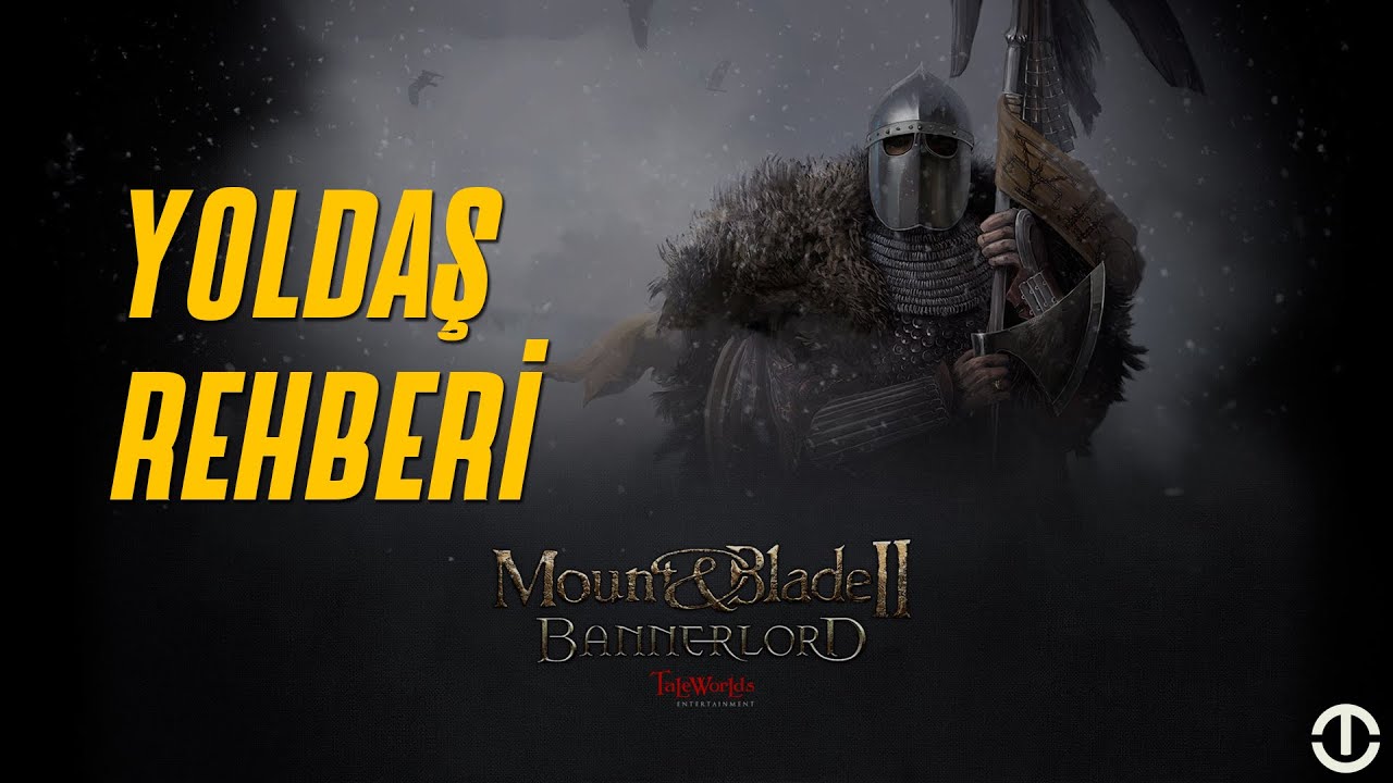 Yoldaş Rehberi | Mount&Blade II: Bannerlord
