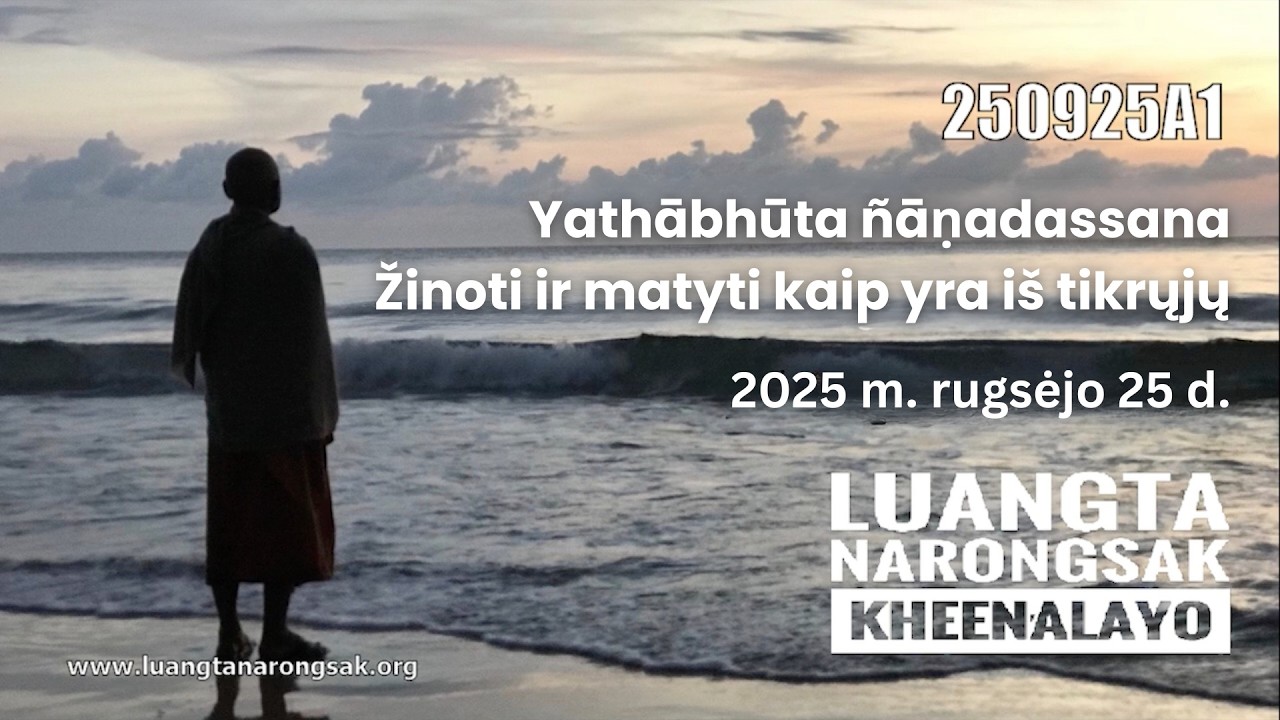 250925A1 Žinoti ir matyti kaip yra iš tikrųjų – priimti viską taip, kaip iš tikrųjų yra