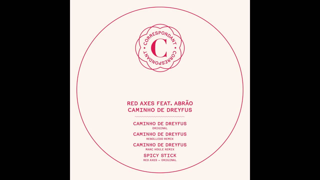 Red Axes feat. Abrão - Caminho De Dreyfus (Marc Houle Remix) Correspondant Records 2013