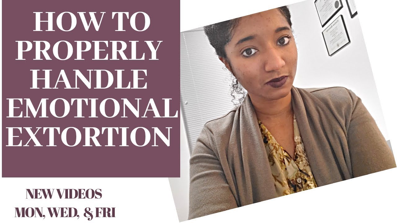 HOW TO Properly Handle Emotional Extortion -Psychotherapy Crash Course