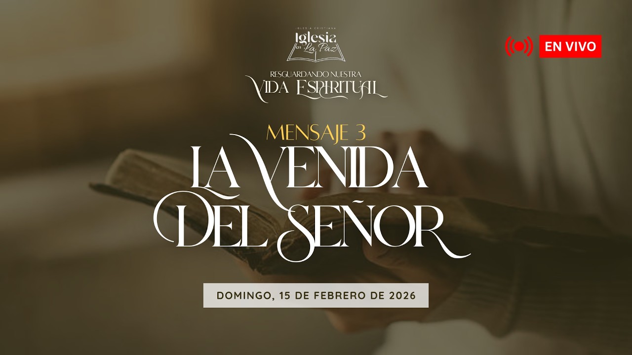 Resguardando nuestra Vida Espiritual | La Venida del Señor (PARTE 1)
