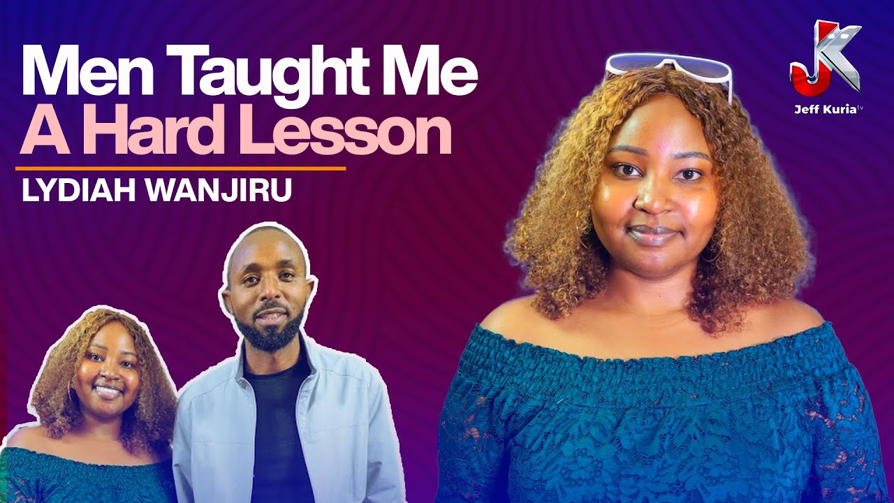 MY PAST EXPERIENCE WITH MEN TAUGHT ME TO STAY ALERT - LYDIAH WANJIRU