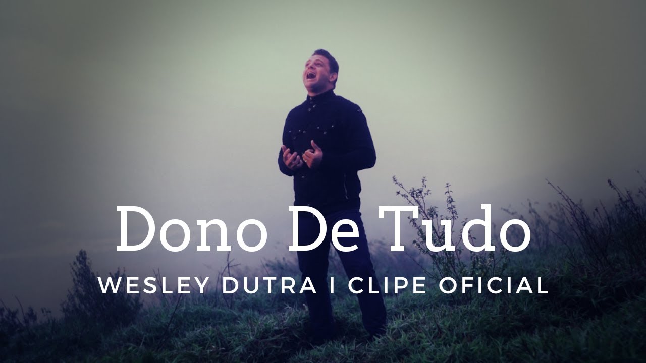 Wesley Dutra | Dono De Tudo 
