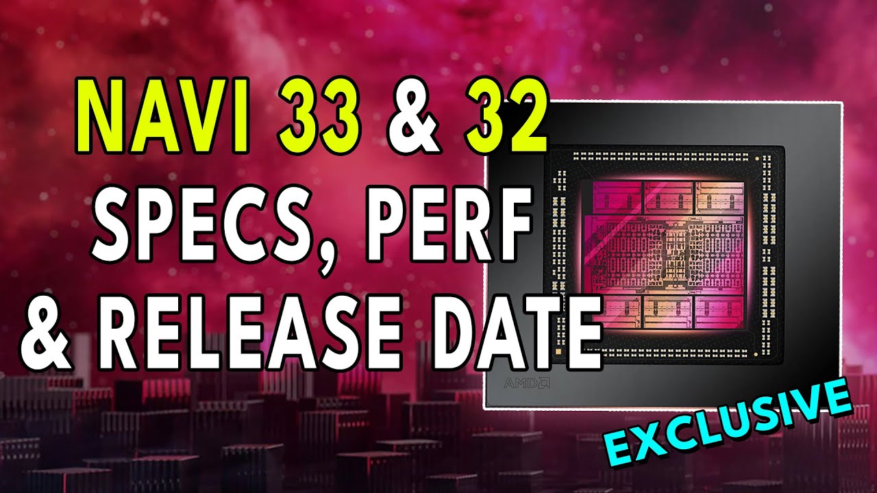 NAVI 32 & 33 - WHAT IS HAPPENING? Specs, Perf & Release Date