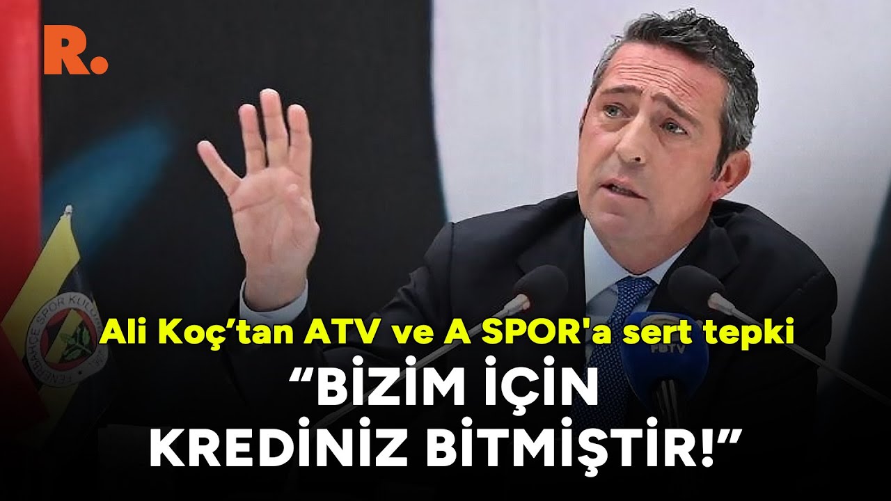 Ali Ko&ccedil;&rsquo;tan yayıncı kuruluş ATV ve A SPOR'a sert tepki: Bizim i&ccedil;in krediniz bitmiştir!