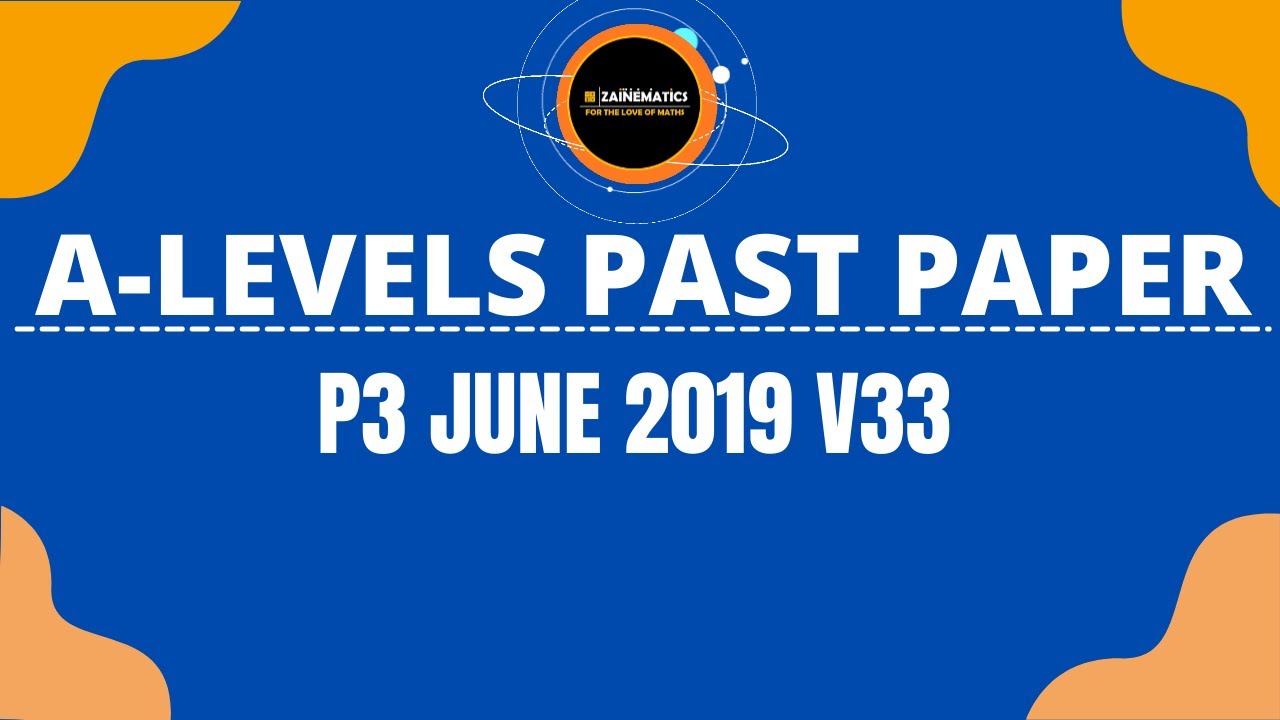 A LEVELS PAST PAPERS MATHEMATICS 9709 P3 JUNE 2019 V33
