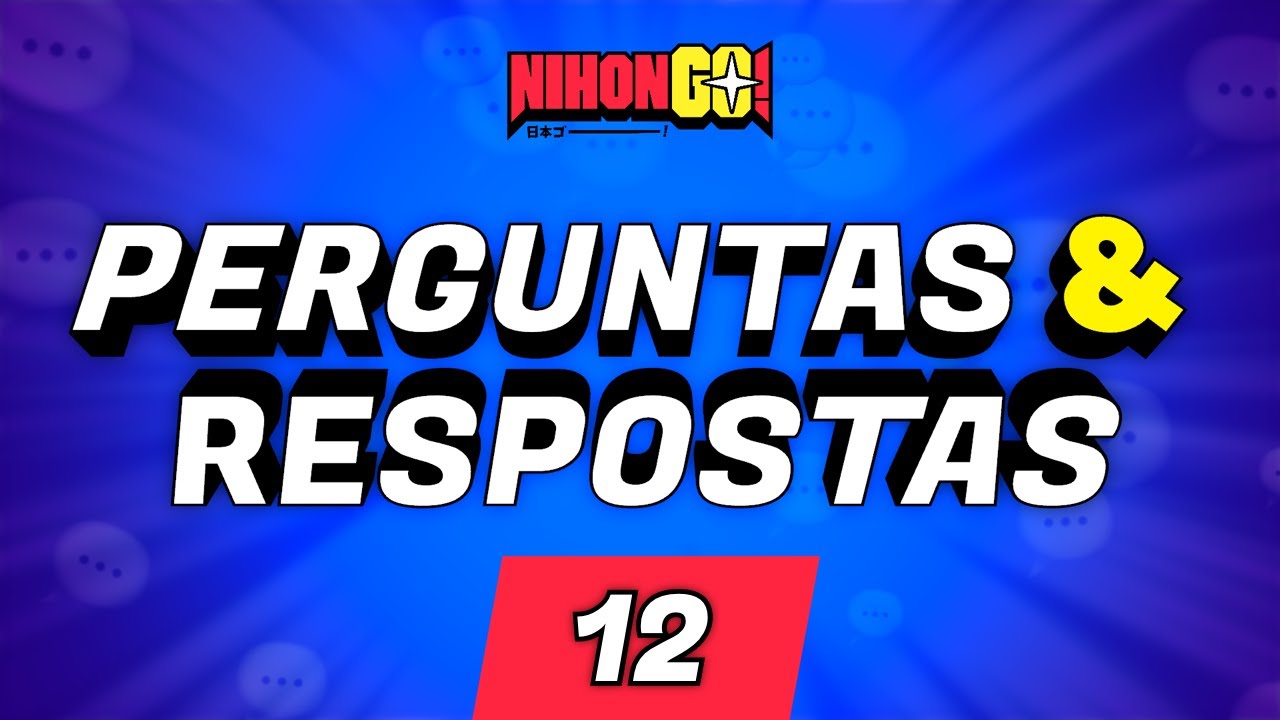 PERGUNTAS & RESPOSTAS #12 | NihonGO