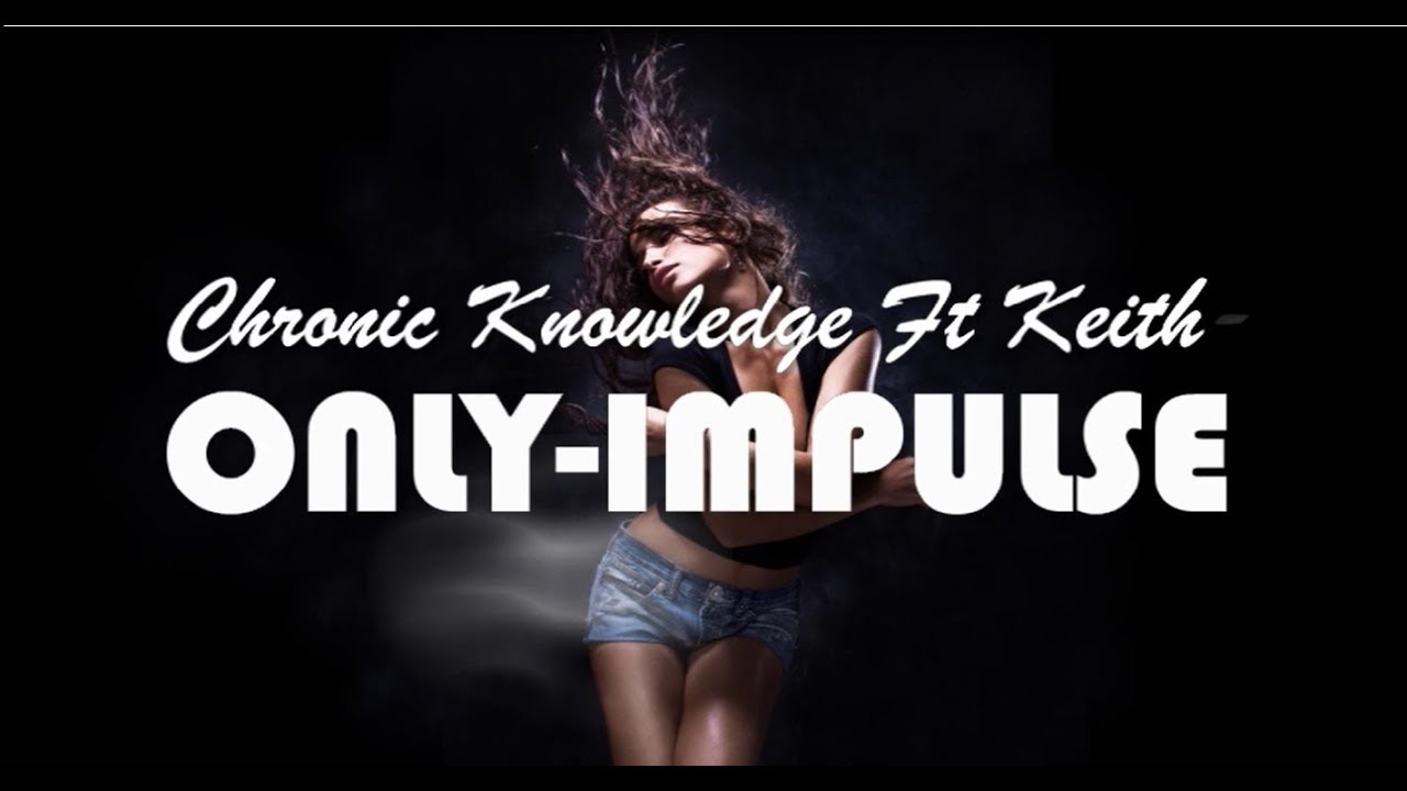 Chronic Knowledge Keith -  Only - Impulse