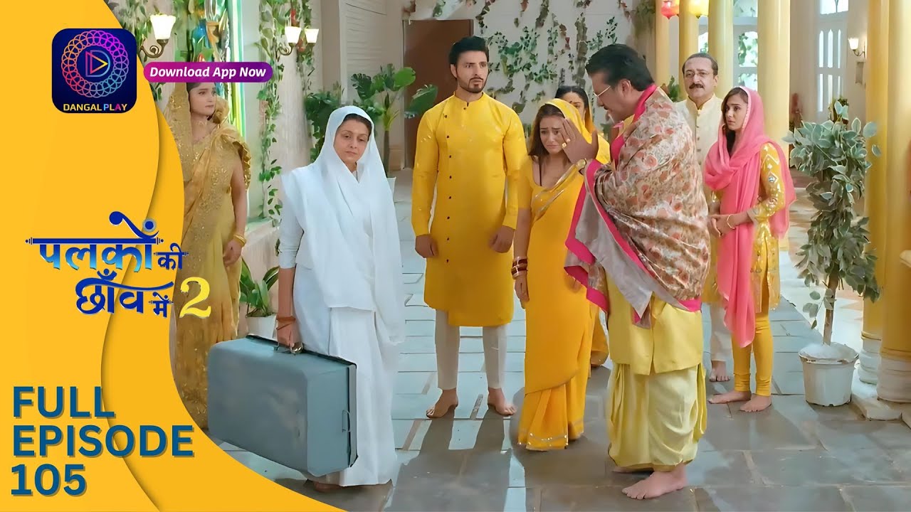 Palkon ki Chhaanv mein 2 | Full Episode 105 | पलकों की छाँव में 2 | Dangal 2
