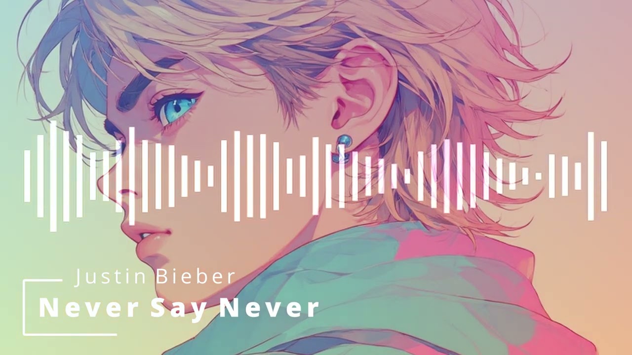 🎧✨ Never Say Never (Justin Bieber) | Positive Vibes 🌙💖
