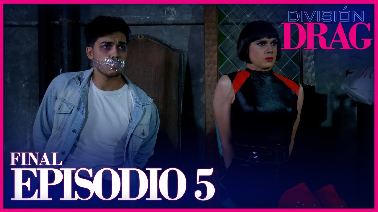 División Drag · T1 · Episodio 5 [Final]