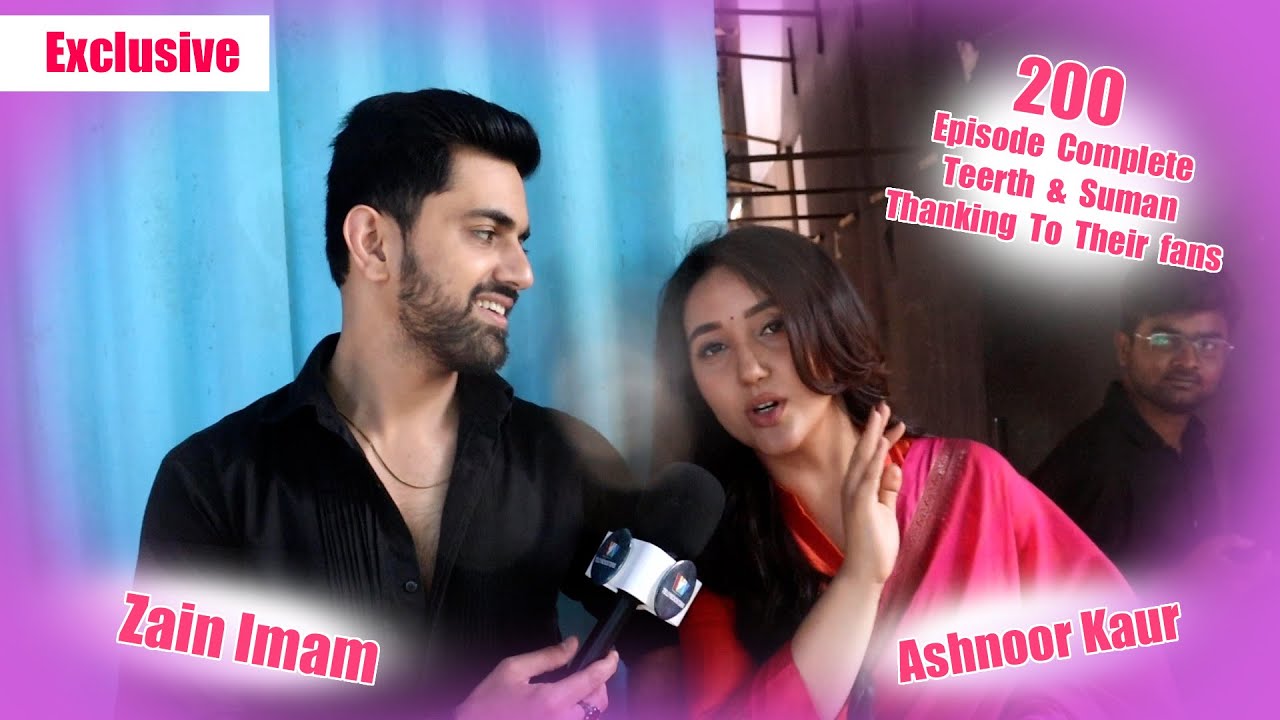 Suman Indori | Zain Imam & Ashnoor Kaur Thanks To Their Fans for 200 Episode Complete | Exclusive
