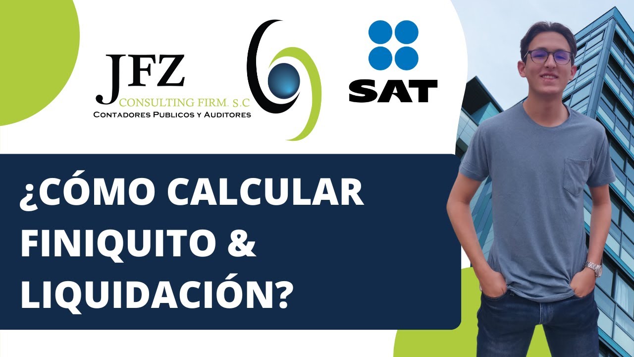 ¿Cómo calcular finiquito y liquidación? -  PLANTILLA INCLUIDA | JFZ Consulting Firm S.C.